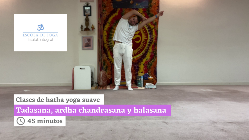 Hatha yoga suave: tadasana, ardha chandrasana y halasana