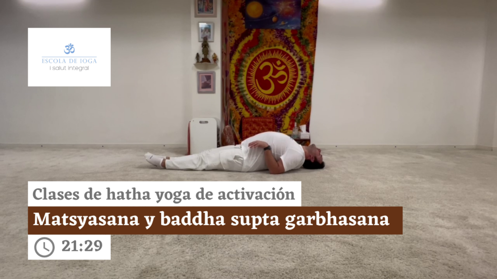 Hatha yoga de activación: matsyasana y baddha supta garbhasana