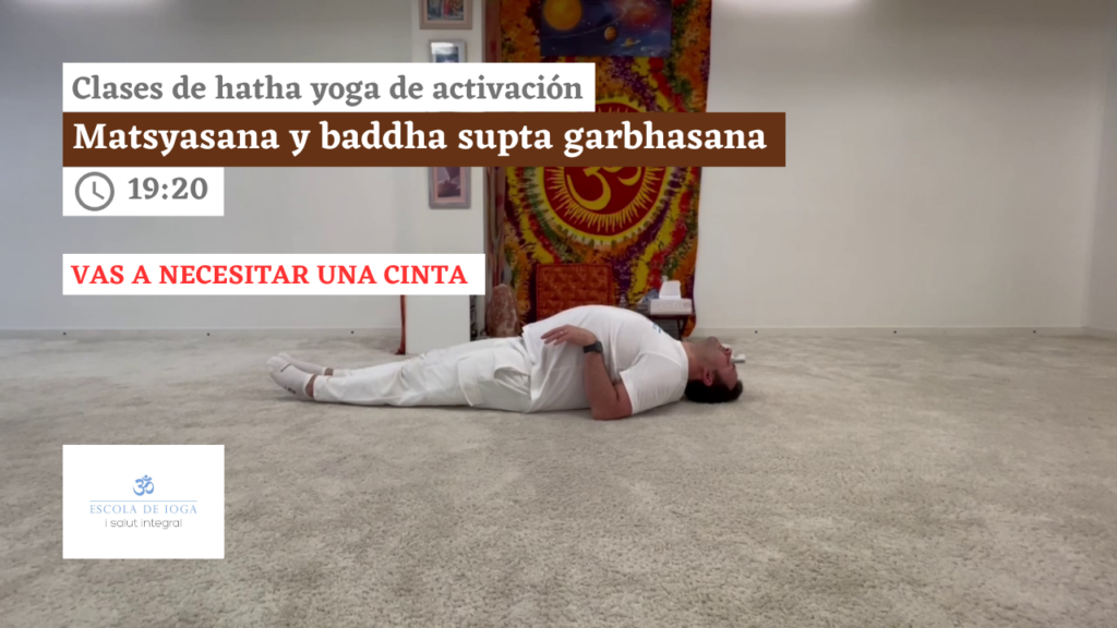 Hatha yoga de activación: matsyasana y baddha supta garbhasana